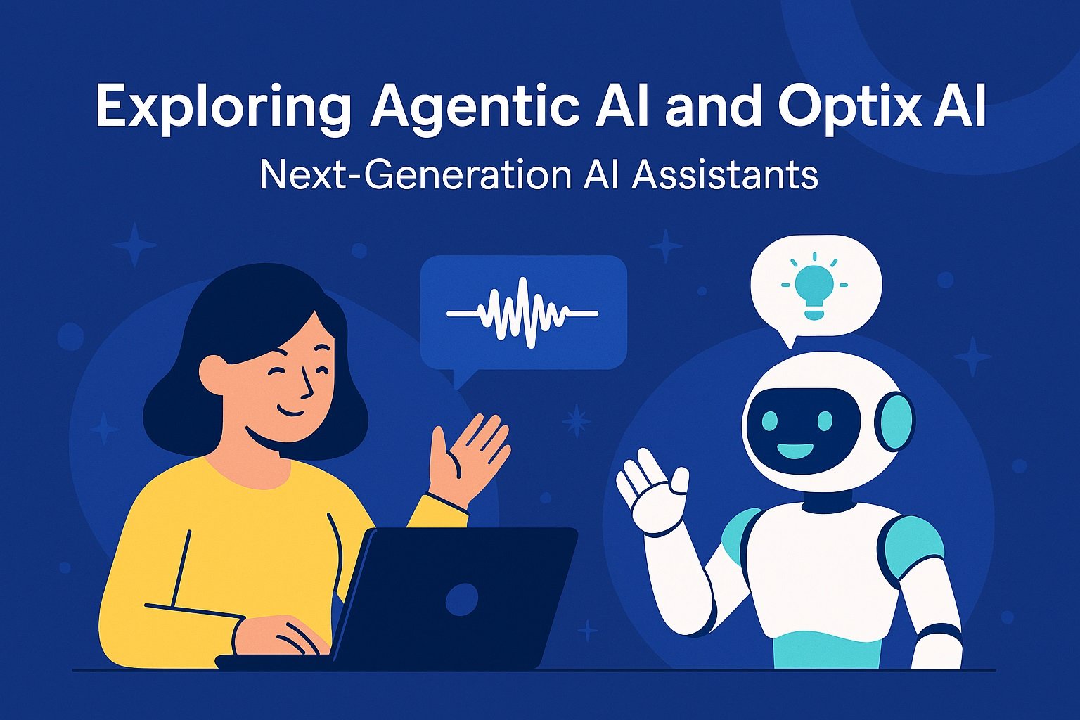 Unlocking Potential with Agentic AI and Optix AI: Next-Generation AI Assistants